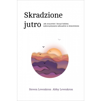 Skradzione jutro  Steven Levenkron, Abby Levenkron wyd. Czarna Owca